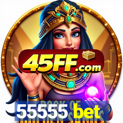55555 bet